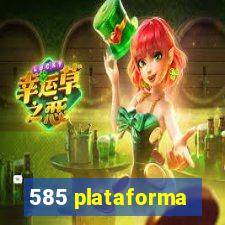 585 plataforma